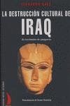 Cover La destrucción cultural de Irak : un testimonio de posguerra