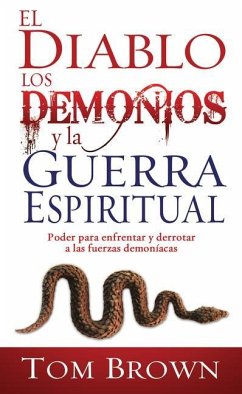 El Diablo, Los Demonios Y La Guerra Espiritual - Brown, Tom