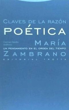 Claves de la razón poética : María Zambrano, un pensamiento en el orden del tiempo - Revilla, Carmen