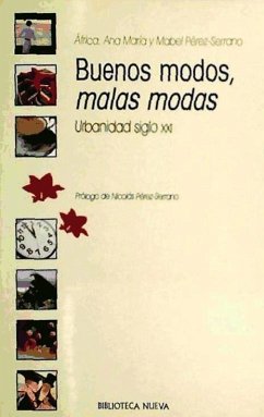 Buenos modos, malas modas : urbanidad siglo XXI - Pérez-Serrano Jáuregui, Mabel