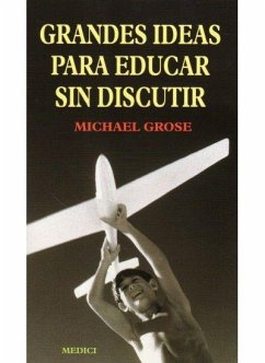 Grandes ideas para educar sin discutir - Grose, Michael