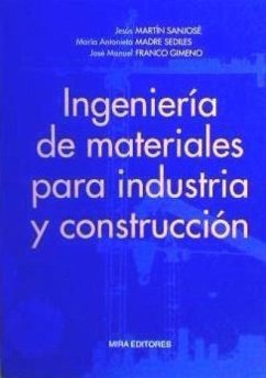 Ingeniería de materiales para industria y construcción - Franco Gimeno, José Manuel; Madre Sediles, María Antonieta; Martín Sanjosé, Jesús