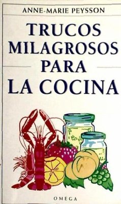 Trucos milagrosos para la cocina - Peysson, Anne-Marie