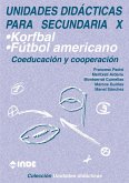 Unidades didácticas para Secundaria X : coeducación y cooperación : Korfbal, fútbol americano