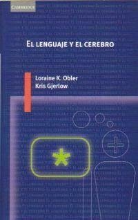 El lenguaje y el cerebro - Obler, Loraine K.; Gjerlow, Kris