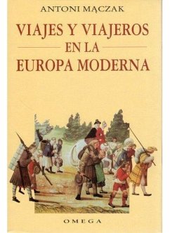 Viajes y viajeros en la Europa moderna - Maczak, Antoni