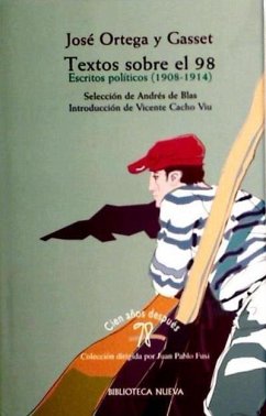 Textos sobre el 98 : antología política (1908-1914) - Ortega Y Gasset, José