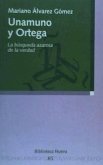 Unamuno y Ortega : la búsqueda azorosa de la verdad