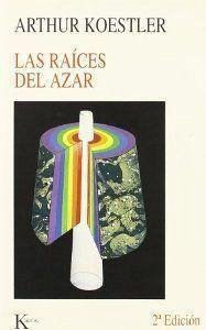 Las raíces del azar - Koestler, Arthur