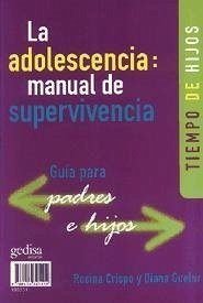 La adolescencia, manual de supervivencia : tiempo de padres, tiempo de hijos - Crispo, Rosina . . . [et al.; Guelar Grinberg, Diana; Figueroa, Eduardo