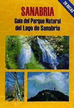 Sanabria : guía del Parque Natural del Lago de Sanabria : 20 recorridos a pie por los principales enclaves de este espacio natural - López Vázquez, Luis