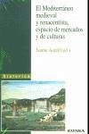 Cover El Mediterráneo medieval y renacentista : espacio de mercados y de culturas