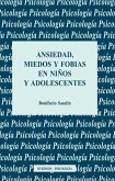 Ansiedad, miedos y fobias en niños y adolescentes