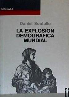 La explosión demográfica mundial - Soutullo, Daniel