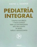 Pediatría integral : medicina natural para los problemas comunes de bebés, niños y adolescentes
