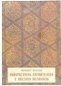 Perspectivas espirituales y hechos humanos - Schuon, Frithjof