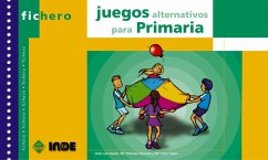Juegos alternativos para Primaria - Garijo Rueda, José Luis; Serrano Diana, María Dolores; López Fajardo, María Cruz