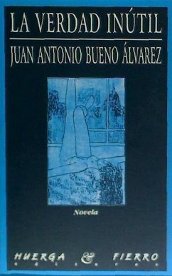 La verdad inútil - Bueno Álvarez, Juan Antonio