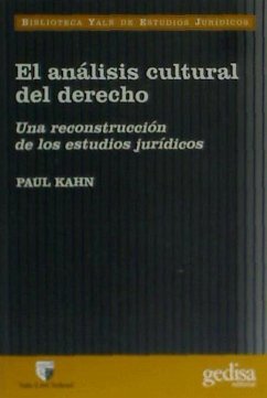 El análisis cultural del derecho : una reconstrucción de los estudios jurídicos - Kahn, Paul
