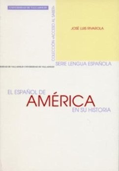 El español de América en su historia - Rivarola, José Luis