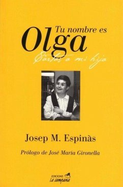 Tu nombre es Olga : cartas a mi hija mongólica - Espinàs, Josep M.