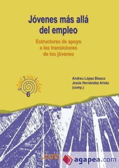 Jóvenes más allá del empleo : estructuras de apoyo a las transiciones de los jóvenes - Hernández Aristu, Jesús; López Blasco, Andreu