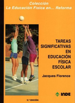 Tareas significativas en educación física escolar : una metodología para la enseñanza de los ejercicios en la animación del grupo-clase - Florence, Jacques