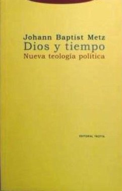 Dios y tiempo : nueva teología política - Metz, Johann Baptist