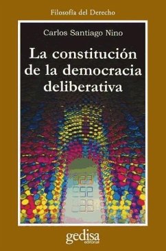 La constitución de la democracia deliberativa - Nino, Carlos Santiago