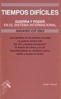 Anuario 2003, tiempos difíciles : guerra y poder en el sistema internacional - Aguirre, Mariano; Centro de Investigación para la Paz; Fundación Hogar del Empleado