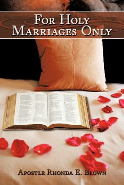 For Holy Marriages Only - Apostle Rhonda E. Brown, Rhonda E. Brown; Apostle Rhonda E. Brown