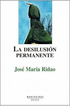 La desilusión permanente - Ridao, José María