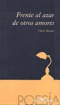 Frente al azar de otros poemas - Ruano Vicente, Charo