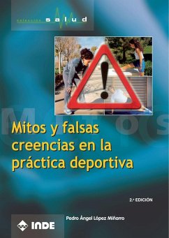 Mitos y falsas creencias en la práctica deportiva - López Miñarro, Pedro Ángel