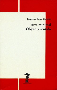 El arte minimal : objeto y sentido - Pérez Carreño, Francisca . . . [et al.