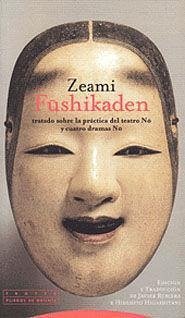 Eushikaden : tratado sobre la práctica del teatro No y cuatro dramas No - Zeami