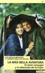 Cover La más bella aventura : el amor conyugal y la educación de los hijos