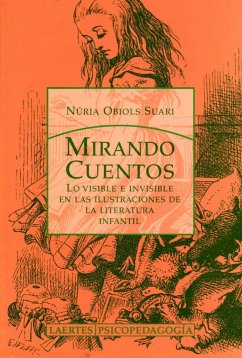 Mirando cuentos : lo visible e invisible en las ilustraciones de la literatura infantil - Obiols Suari, Núria