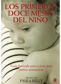 Los primeros doce meses del niño - Kelly, Paula; Kelly, Paul . . . [et al.