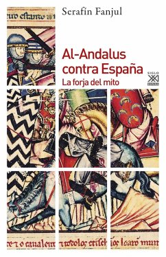 Al-Andalus contra España : la forja del mito - Fanjul, Serafín