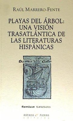 Playas del árbol : una visión trasatlántica de las literaturas hispánicas - Marrero-Fente, Raúl