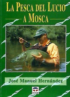 La pesca del lucio a mosca - Hernández Casas, José Manuel