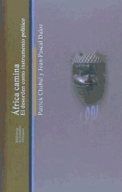 África camina : el desorden como instrumento político - Chabal, Patrick; Paloz, Jean-Pascal