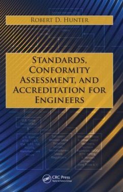 Standards, Conformity Assessment, and Accreditation for Engineers - Hunter, Robert D