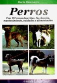 Perros : con 112 razas descritas : su elección, mantenimiento, cuidados y alimentación