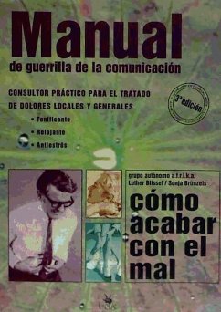 Cómo acabar con el mal : manual de guerrilla de la comunicación - Blisset, Luther; Brunzels, Sonja; Grupo Autónomo A. F. R. I. K. A.