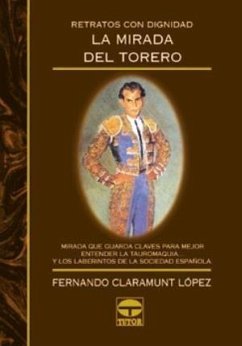 La mirada del torero : retratos con dignidad - Claramunt, Fernando