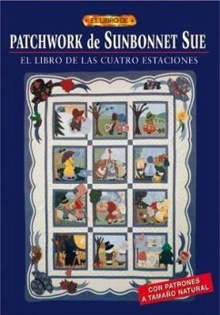 Patchwork de Sunbonnet Sue : el libro de las cuatro estaciones - Linker, Sue