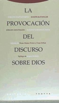 La provocación del discurso sobre Dios : diálogo con Jörg Drews, seguido de diez tesis ahistóricas sobre la cábala - Metz, Johann Baptist; Moltmann, Jürgen; Ratzinger, Joseph