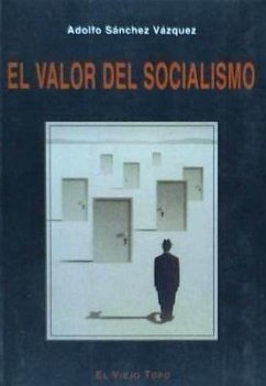 El valor del socialismo - Sánchez Vázquez, Adolfo